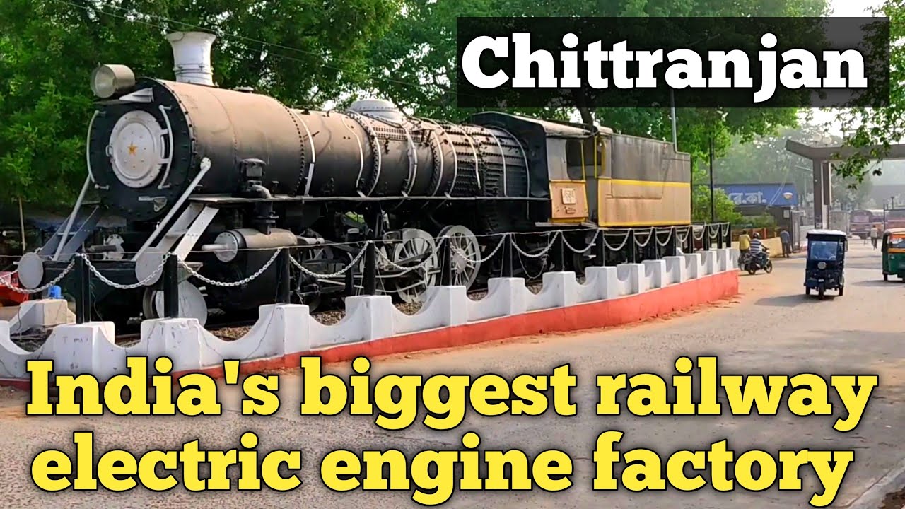Biggest Rail Engine Factory in India/ Chittranjan Locomotive Works