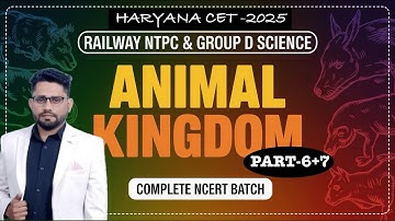 ANIMAL KINGDOM PART 6+7 HSSC CET |  RAILWAY GROUP D & NTPC/HTET TGT SCIENCE|  BY DEEPAK SHEORAN SIR
