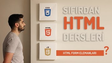 Sıfırdan Yazılım Dersleri - Html form oluşturma  Html form elemanları nelerdir - Ders 8