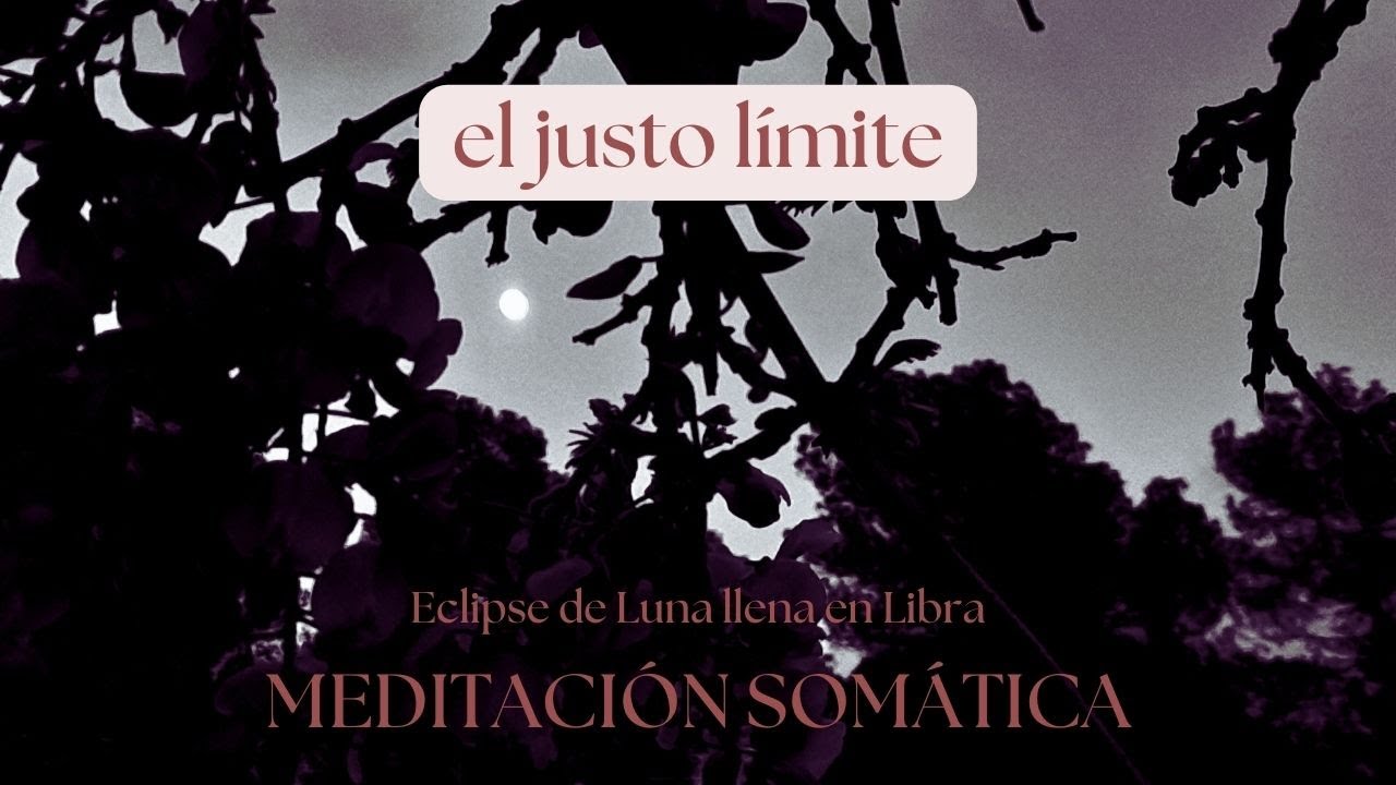 Eclipse de Luna llena en Libra. Meditación Somática. - YouTube