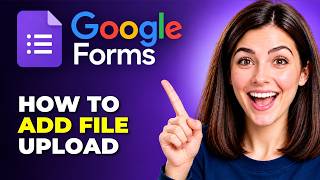 How To Add File Upload In Google Forms