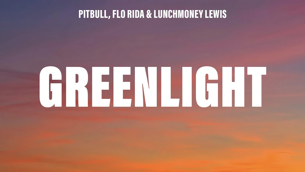 Pitbull - Greenlight (Lyrics) ft. Flo Rida, LunchMoney Lewis - YouTube