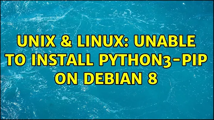 Unix & Linux: Unable to install python3-pip on Debian 8 (3 Solutions!!)