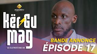 Série - Kër Gu Mag - Episode 17 - Bande Annonce