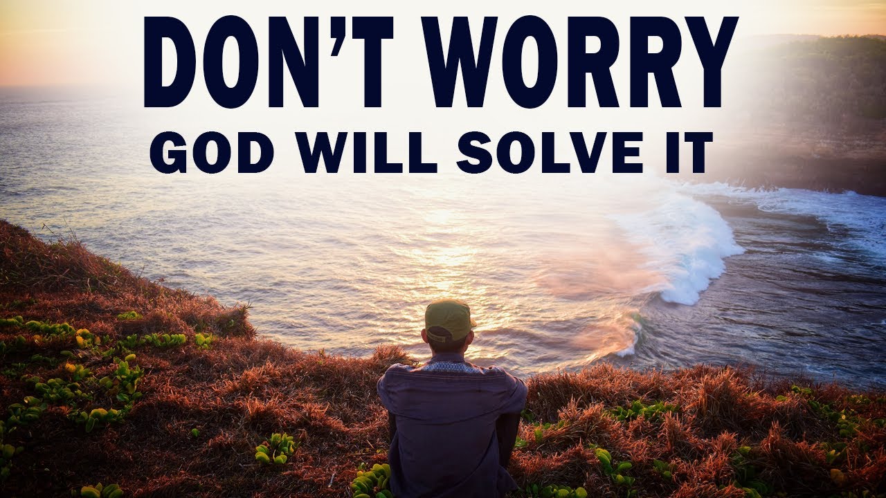 Problem Solving God Stop Worrying! God Will Solve Your Problems (Don't Lose Hope Motivation ...