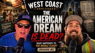 What Happened to the American Dream? | West Coast Unplugged Ep. 3