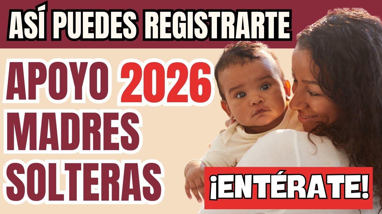 Apoyo Madres Solteras 2026: así puedes registrarte y recibir hasta ...