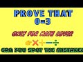 CAN YOU PROVE THAT 0=3, FLASE PROVE, CAN YOU SPOT THE MISTAKE/BY KAUSHIK SIR//