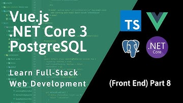 Full-Stack Vue, .NET, PostgreSQL - Part 08