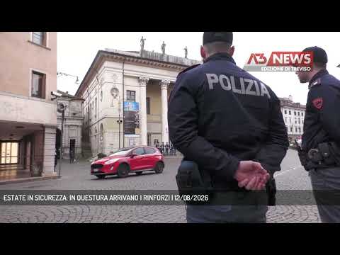 Video ESTATE IN SICUREZZA: IN QUESTURA ARRIVANO I RINFORZI | 12/08/2026