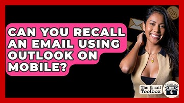 Can You Recall An Email Using Outlook On Mobile? - TheEmailToolbox.com