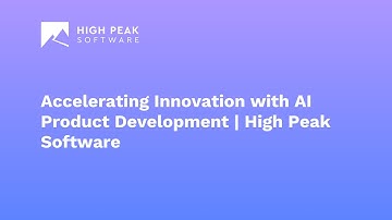 Accelerating Innovation with AI Product Development | High Peak Software