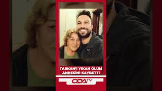 Tarkanı Yıkan Öüm... Annesini Kaybetti