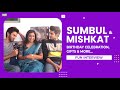 Sumbul tauqeer  mishkat verma fun interview  birt.ay celebration giftsmore