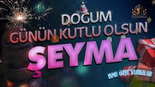 Doğum Günün Kutlu Olsun Şeyma - İsme Özel Doğum Günü Şarkısı