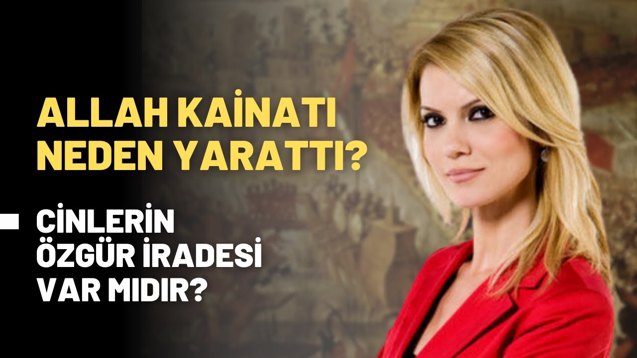 Allah Kainatı Neden Yarattı? Cinlerin Özgür İradesi Var Mıdır