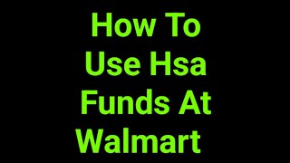 How To Use Hsa Funds At Walmart  