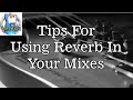 Tips for Using Reverb in Your Mixes