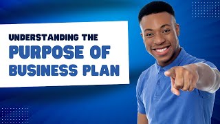 Writing a Business Plan (Lesson 1): Understanding the purpose of Business Plan Guide