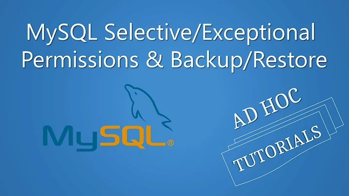MySQL Selective/Exceptional Permissions and Backup/Restore