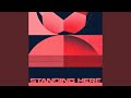 Standing Here