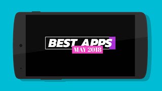 Top 5 Android Apps - May 2018
