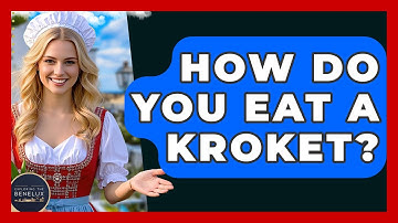 How Do You Eat A Kroket? - Exploring The Benelux