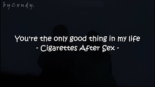 Cigarettes After Sex - You’re The Only Good Thing In My Life (Lyrics/Letra)