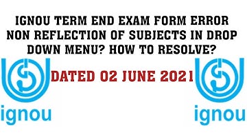 IGNOU TERM END EXAM FORM ERROR NON REFLECTION OF SUBJECTS IN MENU HOW TO RESOLVE? DATED 02 JUNE 2021