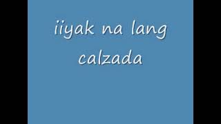 Watch Calzada Iiyak NA Lang video