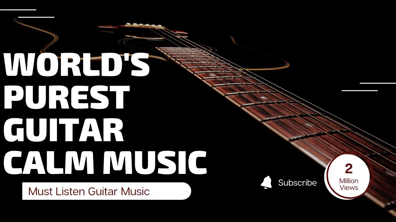 CALM Guitar music | Motivational Calm Guitar music | World's Purest Calm Music