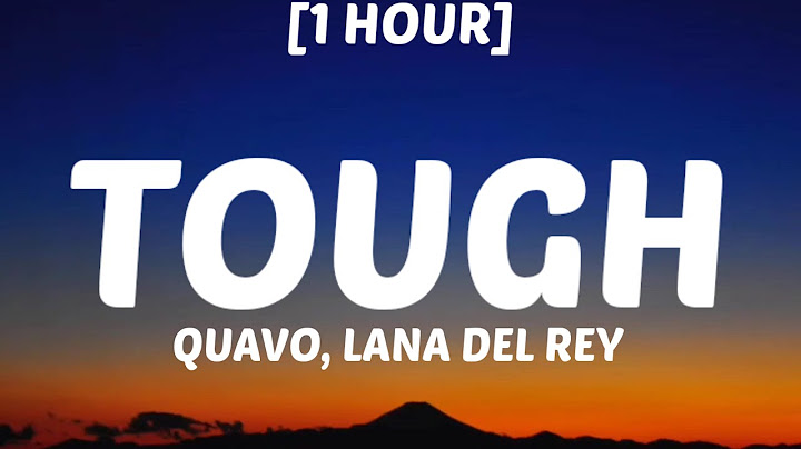 Quavo, Lana Del Rey - Tough [1 HOUR/Lyrics]