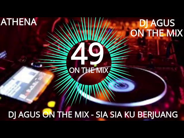 SIA SIA KU BERJUANG REMIX - BY DJ AGUS ON THE MIX || FULL BASS. class=