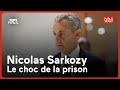 Nicolas Sarkozy : le choc de la prison