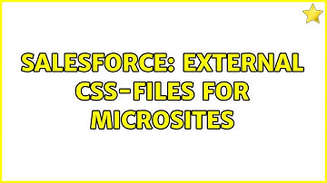 Salesforce: External CSS-Files for Microsites (3 Solutions!!)