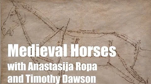 Medieval Horses with Anastasija Ropa and Timothy D...