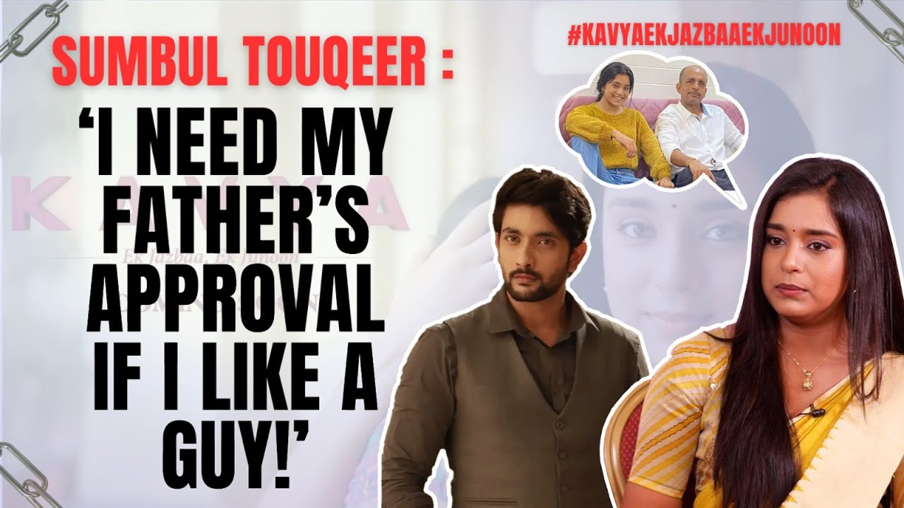 Sumbul Touqeer : ‘I don’t want to talk about Fahmaan Khan!’ | Kavya Ek Jazbaa Ek Junoon