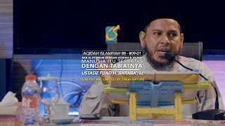 Manusia Itu Terbatas Dengan Tabiatnya - Ustadz Fuad H. Baraba', Lc