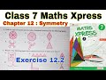 Class 7 Maths Xpress Exercise 12.2 | Symmetry | Class 7 | Maths Xpress | Class 7 Maths Symmetry