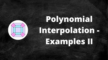 Polynomial Interpolation - Examples II