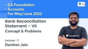 L7: Bank Reconciliation Statement - VII Concept & Problems | CA Foundation May/Jun22 | Darshan Jain