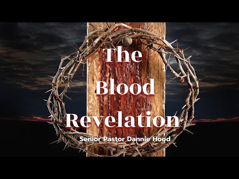 The Blood Revelation | Senior Pastor Dannie Hood | Sunday 11.19.23
