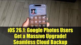 iOS 26.1: Google Photos Users Get a Massive Upgrade! Seamless Cloud Backup