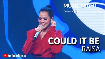 RAISA - COULD IT BE (LIVE AT YOUTUBE MUSIC NIGHT)