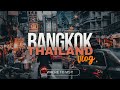 Bangkok Travel Vlog | What To Do