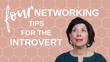 4 NETWORKING TIPS FOR THE INTROVERT