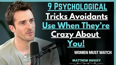 9 Psychological Tricks Avoidants Use When They’re Crazy About You! || Matthew Hussey || Avoidants