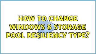 How to change Windows 8 Storage Pool Resiliency type?