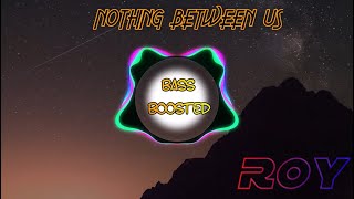 Ritam Roy - Nothing Between Us (Bass Boosted Version)