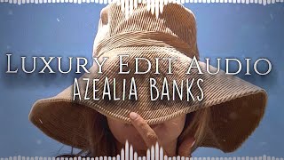 ☆ Luxury Edit Audio - Azealia Banks ☆